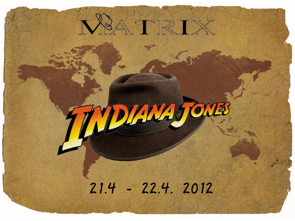 Matrix : Indiana Jones / 21 - 22.04.2012